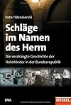 Schläge im Namen des Herrn: Die verdrängte Geschichte der Heimkinder in der Bundesrepublik (Goldmanns Taschenbücher)