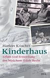 Kinderhaus : Leben und Ermordung des Mädchens Edith Hecht