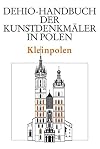 Dehio - Handbuch der Kunstdenkmaeler in Polen - Kleinpolen - Band II: Westlicher Teil mit Krakau