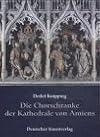Die Chorschranke der Kathedrale von Amiens : Funktion und Krise eines mittelalterlichen Ausstattungstypus