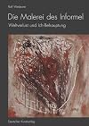 Die Malerei des Informel: Weltverlust und Ich-Behauptung