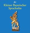 Kleiner Bayerischer Sprachatlas