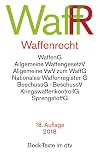 Waffenrecht: Waffengesetz, Beschussgesetz, Sprengstoffgesetz, Gesetz über die Kontrolle von Kriegswaffen und Durchführungsvorschriften: Waffengesetz, ... Durchführungsvorschriften, Kriegswaffenliste