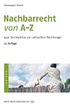 Nachbarrecht von A - Z: 490 Stichwörter zur aktuellen Rechtslage