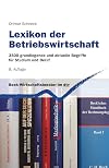 Lexikon der Betriebswirtschaft: 3500 grundlegende und aktuelle Begriffe f&uuml;r Studium und Beruf