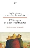 Erklärungen an einen Wachtmeister. Erzählungen aus Südamerika.