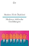 Modern Türk Öyküleri / Moderne türkische Erzählungen