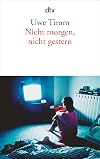 Nicht morgen, nicht gestern.