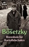 Brennholz für Kartoffelschalen. Roman eines Schlüsselkindes.