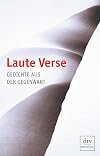 Laute Verse: Gedichte aus der Gegenwart