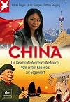 China: Die Geschichte der neuen Weltmacht Vom ersten Kaiser bis zur Gegenwart