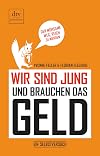 Wir sind jung und brauchen das Geld: Ein Selbstversuch (dtv Fortsetzungsnummer 0, Band 24834)