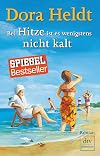 Bei Hitze ist es wenigstens nicht kalt: Roman