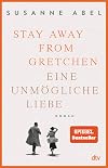 Stay away from Gretchen. Eine unmögliche liebe