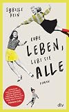 Eure Leben, lebt sie alle: Roman