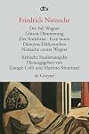 Sämtliche Werke. Bd 6, Der Fall Wagner ; Götzen-Dämmerung ; Der Antichrist ; Ecce homo ; Dionysos-Dithyramben ; Nietzsche contra Wagner
