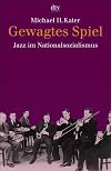 Gewagtes Spiel : Jazz im Nationalsozialismus