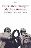 Mythos Weimar: Zwischen Geist und Macht