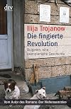 Die fingierte Revolution: Bulgarien, eine exemplarische Geschichte