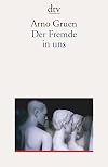 Der Fremde in uns