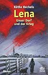 Lena: Unser Dorf und der Krieg Roman