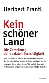 Kein schöner Land. Die Zerstörung der sozialen Gerechtigkeit