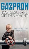 Gazprom: Das Geschäft mit der Macht