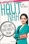 Haut nah: Alles über unser größtes Organ. Neu mit Praxisteil (Erweiterte Ausgabe 2018)