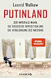Putinland: Der imperiale Wahn, die russische Opposition und die Verblendung des Westens