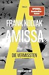 Amissa. Die Vermissten: Thriller | Bestsellerautor Andreas Winkelmann schreibt als Frank Kodiak (Kantzius, Band 2)