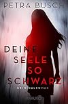Deine Seele so schwarz: Kriminalroman (German Edition)
