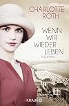 Wenn wir wieder leben: Roman