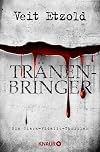 Tränenbringer: Ein Clara-Vidalis-Thriller (Die Clara-Vidalis-Reihe, Band 5)