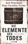Die Elemente des Todes: True-Crime-Thriller (Kiefer Larsen, Band 1)