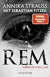 REM: Horror-Thriller | Psychothriller-Bestseller-Autor Sebastian Fitzek meets Horror-Queen Annika Strauss. Nervenkitzel garantiert.