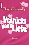Verrückt nach Liebe: Roman