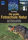 Die grosse Fotoschule Natur Wege zur professionellen Qualität