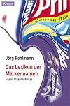 Das Lexikon der Markennamen : Logos, Slogans, Storys