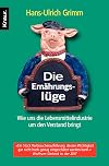 Die Ernährungslüge: Wie uns die Lebensmittelindustrie um den Verstand bringt