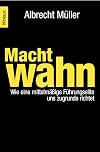 Machtwahn: Wie eine mittelmäßige Führungselite uns zu Grunde richtet