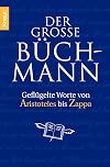 Der große Büchmann: Geflügelte Worte von Aristoteles bis Zappa