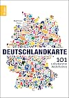Deutschlandkarte: 101 unbekannte Wahrheiten