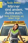 M&auml;nner sind anders. Autos auch.: Meine Erlebnisse als Gelber Engel
