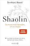 Shaolin - Du musst nicht kämpfen, um zu siegen!: Mit der Kraft des Denkens zu Ruhe, Klarheit und innerer Stärke