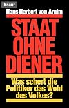 Staat ohne Diener: Was schert die Politiker das Wohl des Volkes?