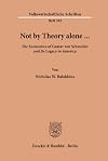 Not by theory alone--: The economics of Gustav von Schmoller and its legacy to America (Volkswirtschaftliche Schriften)