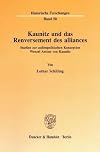 Kaunitz und das Renversement des alliances. Studien zur aussenpolitischen Konzeption Wenzel Antons von Kaunitz