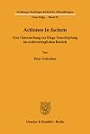Actiones in factum. Eine Untersuchung zur Klage-Neuschöpfung im nichtvertraglichen Bereich. (Freiburger Rechtsgeschichtliche Abhandlungen. Neue Folge; FRA 39)