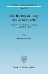 Die Richtigstellung des Grundbuchs zugleich ein Beitrag zur Auslegung der [sections] 892, 894 BGB