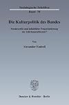 Die Kulturpolitik des Bundes strukturelle und inhaltliche Neuorientierung zur Jahrtausendwende?